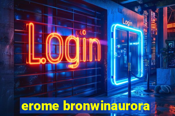 erome bronwinaurora